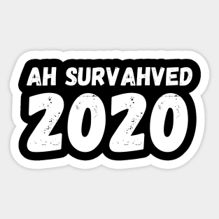 I Survived 2020 Ah Survahved 2020 Perfect for New Year's Sticker